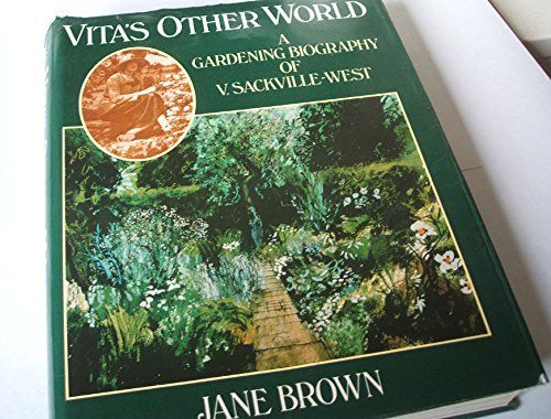 Vita's Other World: Gardening Biography of Vita Sackville-West