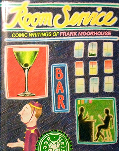 Room Service: Comic Writings of Frank Moorehouse