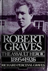 Robert Graves, the Assault Heroic, 1895-1926