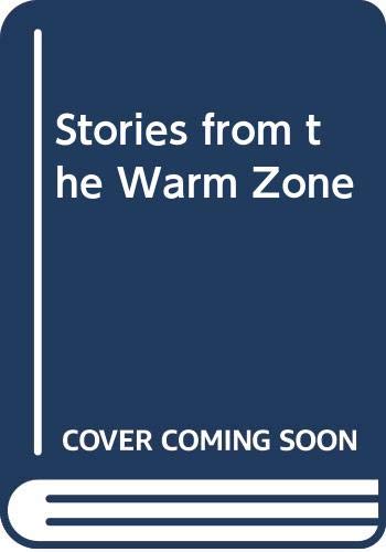 Stories from the Warm Zone