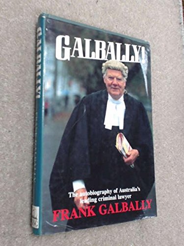 Galbally]: The Autobiography of Australia's Leading Criminal Lawyer
