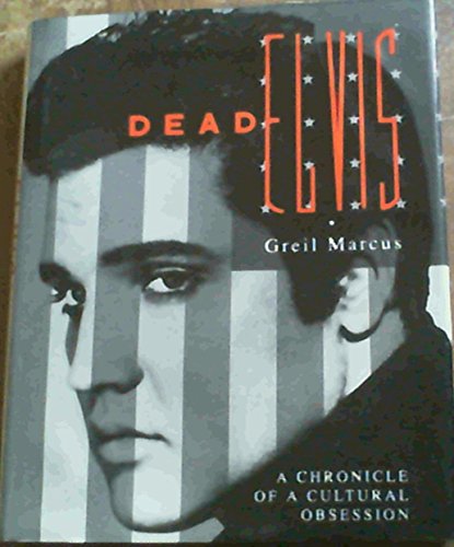 Dead Elvis: A Chronicle of a Cultural Obsession