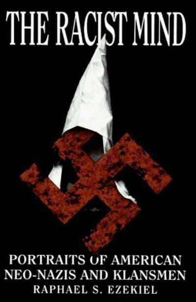 The Racist Mind: Portraits of American Neo-Nazis And Klansmen