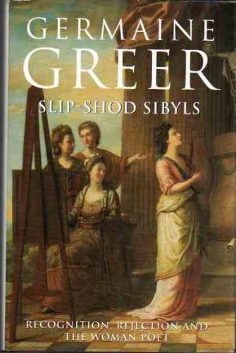 Slip-shod Sibyls: Recognition, Rejection and the Woman Poet