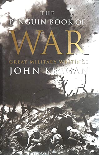 The Penguin Book of War: Great Military Writings