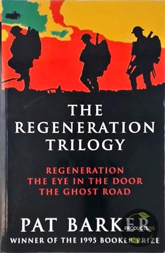 The Regeneration Trilogy: Regeneration; the Eye in the Door; the Ghost Road