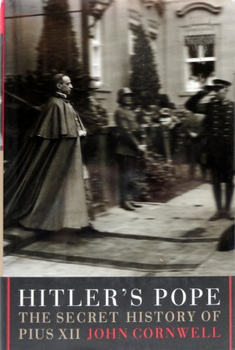 Hitler's Pope: the Secret History of Pius XII: The Secret History of Pius XII