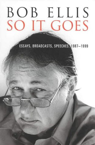 So IT Goes: Essays, Broadcasts, Speeches 1987-1999