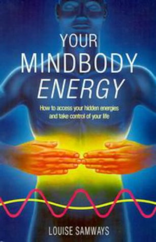 Your Mindbody Energy: How to Make the Cosmic Connection And Transform Your Life