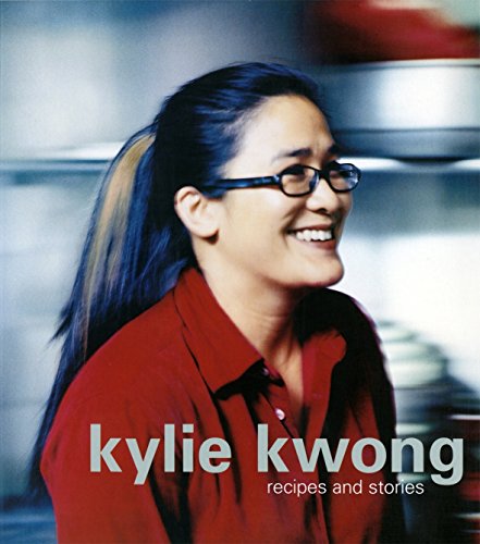 Kylie Kwong: Recipes & Stories