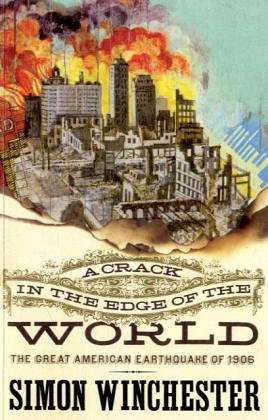 A Crack in the Edge of the World: The Great American Earthquake of 1906