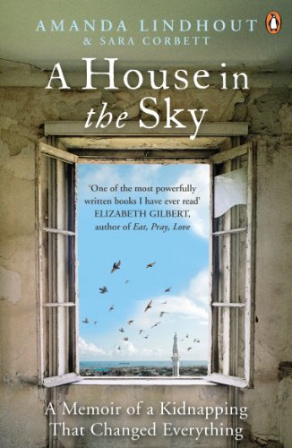 A House in the Sky: A Memoir of a Kidnapping That Changed Everything