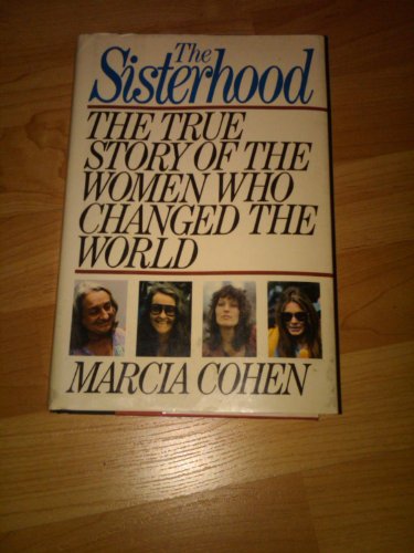 The Sisterhood: The True Story of the Women Who Changed the World