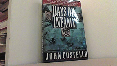 Days of Infamy: Macarthur, Roosevelt, Churchill, the Shocking Truth Revealed : How Their Secret Deals and Strategic Blunders Caused Disasters at Pearl Harbor and the Philippines