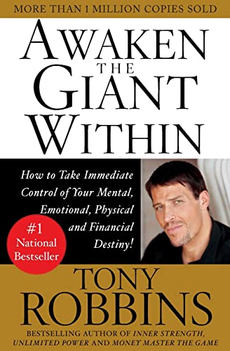 Awaken the Giant within: How to Take Immediate Control of Your Mental, Physical and Emotional Self