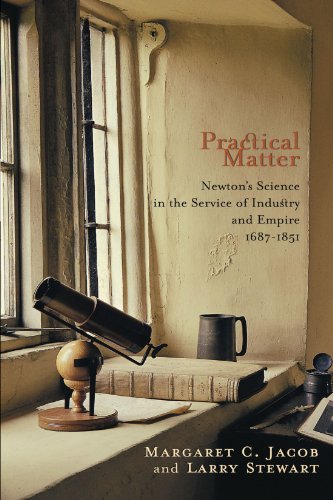 Practical Matter: Newton's Science in the Service of Industry and Empire, 1687-1851