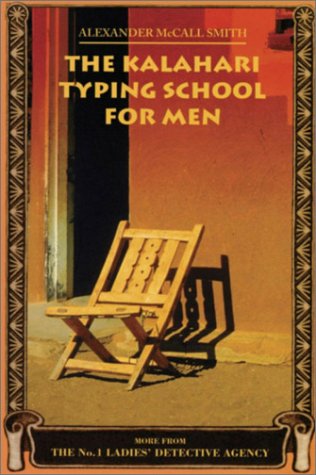 The Kalahari Typing School for Men: More from the No. 1 Ladies Detective Agency