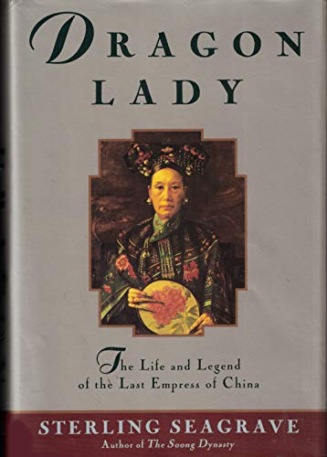Dragon Lady: The Life and Legend of the Last Empress of China