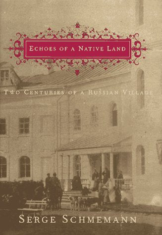 Echoes of a Native Land: Two Centuries of a Russian Village