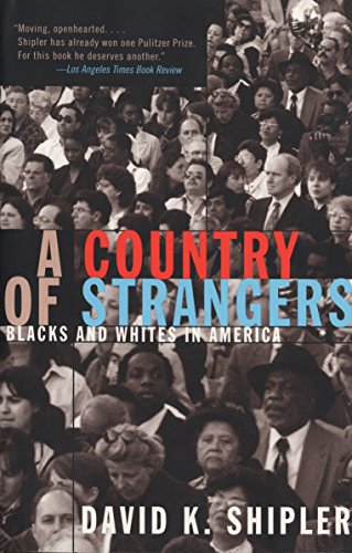 A Country of Strangers: Blacks and Whites in America