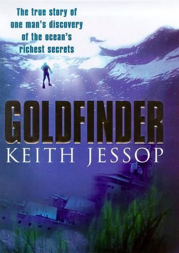 Goldfinder: A True Story of One Man's Discovery of the Ocean's Richest Secrets