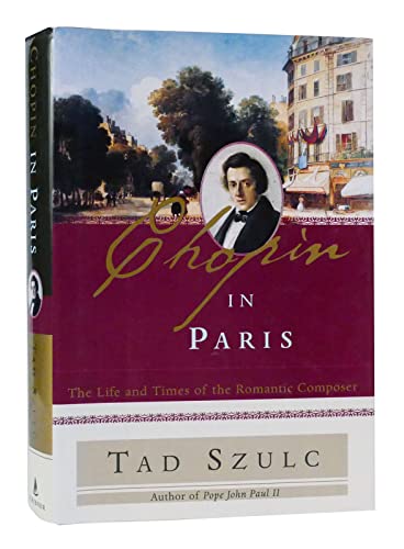 Chopin in Paris: The Life and Times of the Romantic Composer