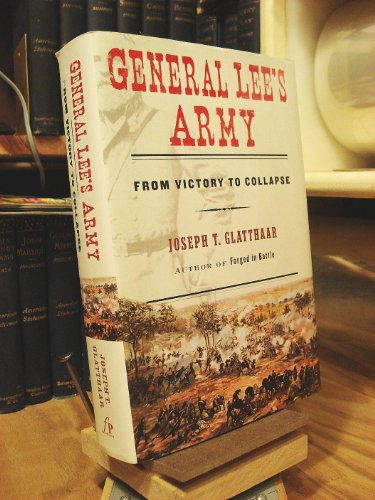 General Lee's Army: from Victory to Collapse