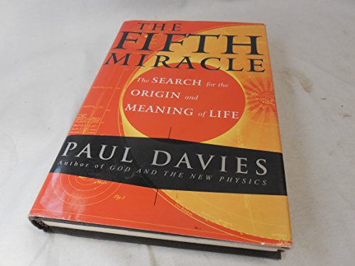 Fifth Miracle: The Search for the Origin and Meaning of Life