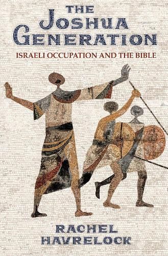 The Joshua Generation: Israeli Occupation and the Bible
