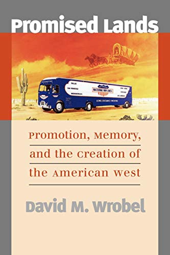 Promised Lands: Promotion, Memory and the Creation of the American West