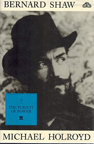 Bernard Shaw: v. 2: Pursuit of Power, 1898-1918