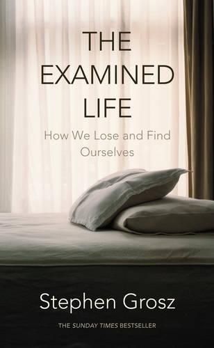 The Examined Life: How We Lose and Find Ourselves