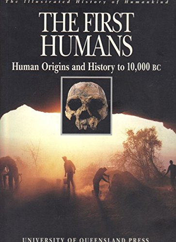 The First Humans: Vol 1: Human Origins & History to 10, 000 B.C.