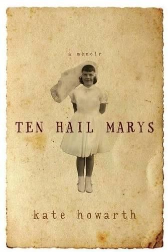 Ten Hail Marys: a memoir