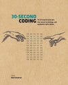 30-Second Coding: The 50 essential principles that instruct technology, each  explained in half a minute