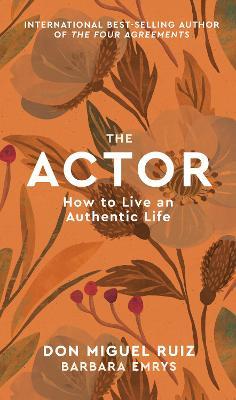 The Actor: How to Live an Authentic Life: Volume 1