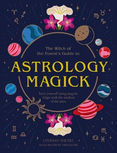 Astrology Magick: Love yourself using magick. Align with the wisdom of the stars.