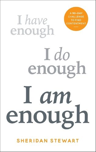 I Am Enough: A 90-day challenge to find contentment