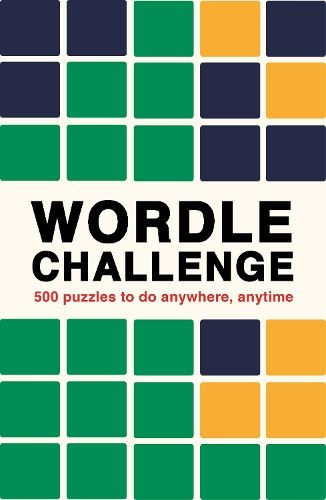 Wordle Challenge: 500 Puzzles to do anywhere, anytime: Volume 1