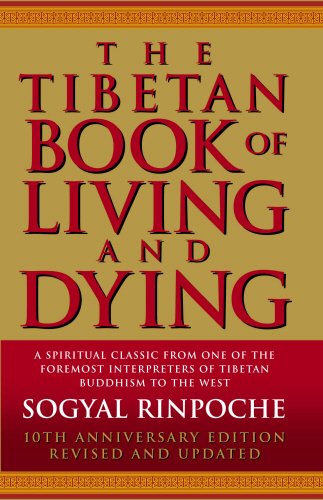 The Tibetan Book of Living and Dying: A Spiritual Classic from One of the Foremost Interpreters of Tibetan Buddhism to the West