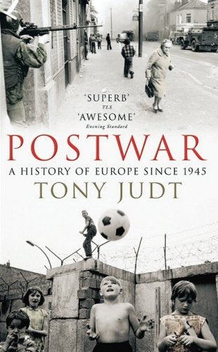 Postwar:A History of Europe Since 1945