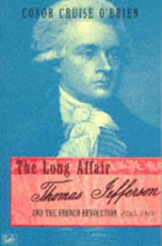 The Long Affair: Thomas Jefferson and the French Revolution, 1785-1800