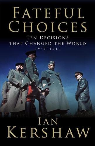 Fateful Choices: Ten Decisions that Changed the World, 1940-1941