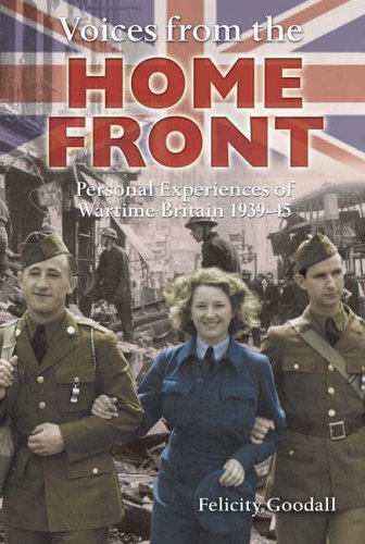 Voices from the Home Front: Personal Experiences of Wartime Britain 1939-45