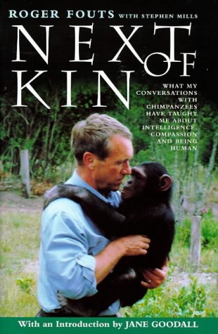 Next of Kin: What My Conversations with Chimpanzees Have Taught Me About Intelligence, Compassion and Being Human
