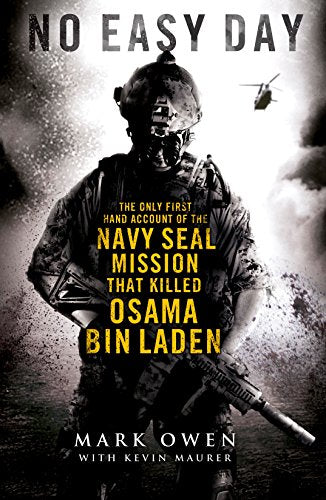 No Easy Day: The Only First-hand Account of the Navy Seal Mission that Killed Osama bin Laden