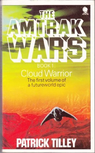 The Amtrak Wars: Bk. 1: Cloud Warrior