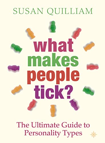 What Makes People Tick?: The Ultimate Guide to Personality Types