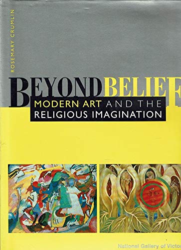 Beyond Belief: Modern Art and the Religious Imagination: Modern Art and the Religious Imagination