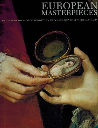 European Masterpieces: Six Centuries of Paintings from National Gallery Og Victoria
